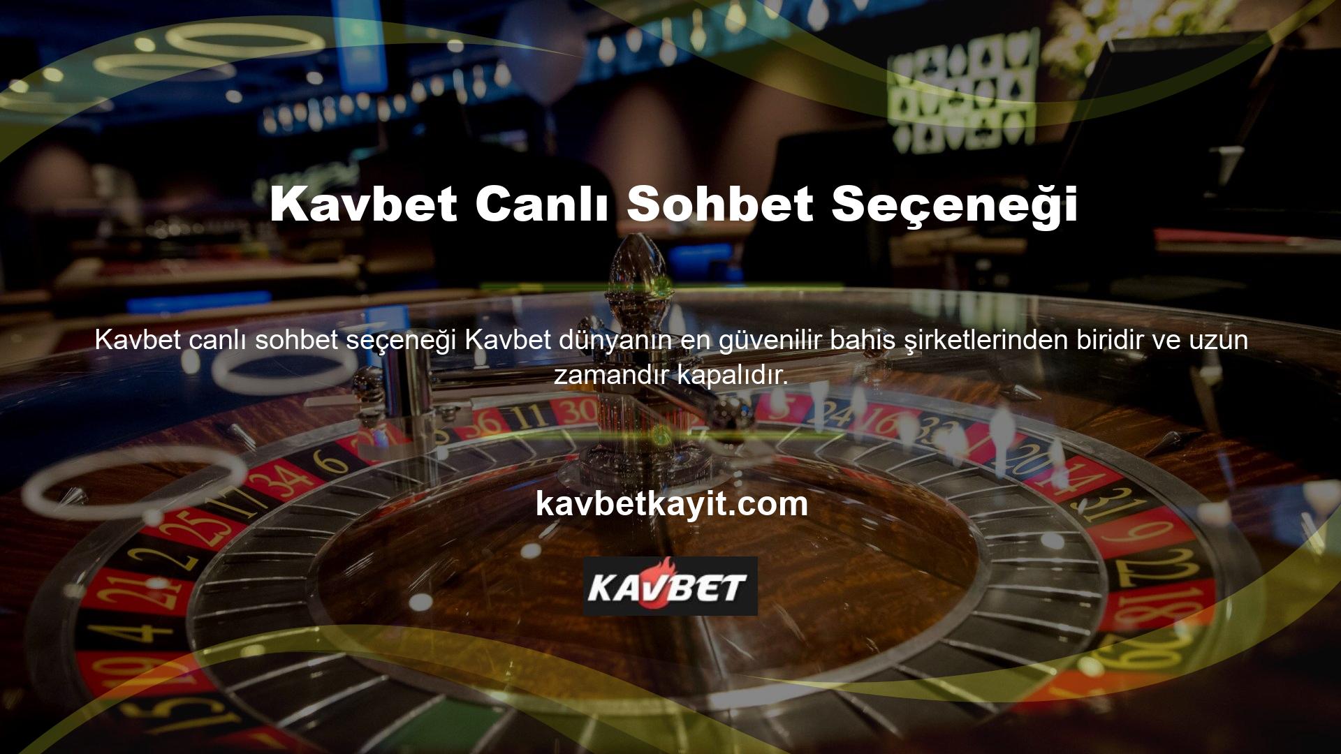 Kavbet Canlı Sohbet seçeneği, kaliteli hizmet, sağlam üyelikler ve Kavbet hesaplarının kapatılması ile desteklenmektedir